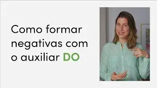 Como formar negativas com o auxiliar "do"