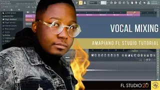 Vocal Mixing, FL Studio Tutorial 2021, Afro House, Amapiano