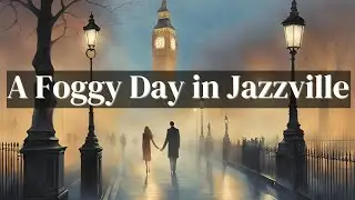 A Foggy Day in Jazzville [Jazz Classics, Best of Jazz]