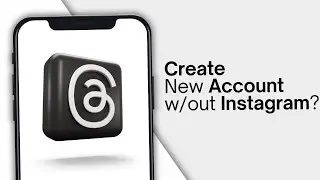 Can You Create Threads Account Without Instagram Account?