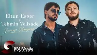 Eltun Esger & Tehmin Velizade - Sonrasi Olmayacaq 2023 (Official Music Video)