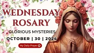 HOLY ROSARY WEDNESDAY🔴GLORIOUS MYSTERIES OF THE ROSARY🌹 OCTOBER 30, 2024|PRAYER FOR SPIRITUAL GROWTH