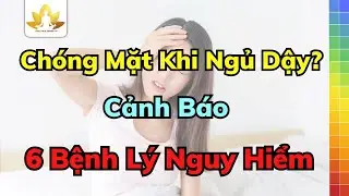 Ngủ Dậy Bị Chóng Mặt Là Dấu Hiệu Bệnh Gì - Cảnh Báo Những Vấn Đề Sức Khỏe Nguy Hiểm