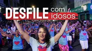 DESFILE COM IDOSOS!