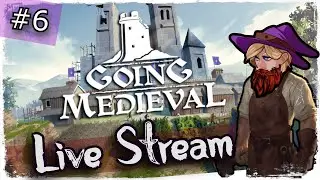 Going Medieval - Let's Play Live stream #6