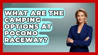 What Are The Camping Options At Pocono Raceway? - Pit Stop Chronicles