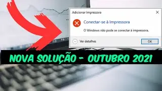 O Windows não pode se conectar a impressora - Solução Rápida - OUTUBRO 2021