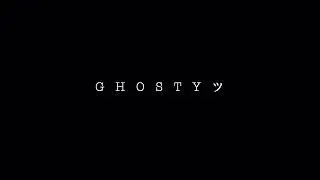 G H O S T Y ツ