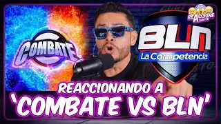 REACCIONANDO A ¨COMBATE VS BLN¨ 📺✨