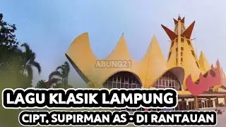 LAGU KLASIK LAMPUNG || DI RANTAUAN || SUPIRMAN AS