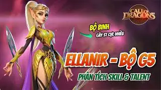 ELLANIR - PHÂN TÍCH KỸ NĂNG - GHÉP CẶP & TÀI NĂNG | Call of Dragon | Tiêu điểm tướng Ellanir