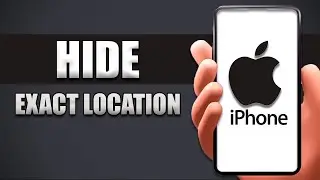 How To Hide Exact Location On iPhone