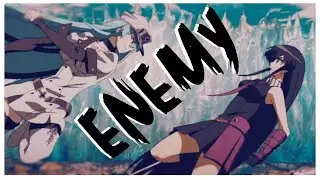 Akame Ga Kill [AMV] - ENEMY