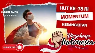 HUT KE - 78 RI MOMENTUM KEBANGKITAN | Gudang Fakta #harimerdeka