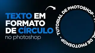 Como fazer Texto em Círculo no Photoshop