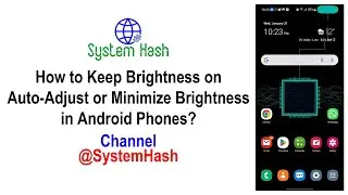 How to Keep Brightness on Auto Adjust or Minimize Brightness in Android Phones?