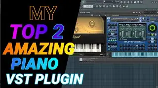My Top Two Amazing Piano VST Plugin