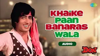 Khaike Paan Banaras Wala | Don | Amitabh Bachchan | Kishore Kumar | Kalyanji-Anandji | Anjaan