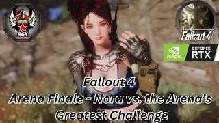 Fallout 4 Arena Finale - Nora vs. the Arena’s Greatest Challenge #fallout4     #fallout4mods