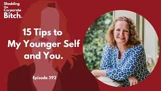 15 Tips to My Younger Self and You!