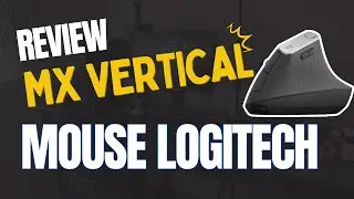 REVIEW MOUSE MX VERTICAL - LOGITECH