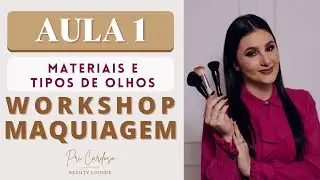 AULA 1 - WORKSHOP MAQUIAGEM EM PÁLPEBRAS CAÍDAS - MATERIAIS E TIPOS DE OLHOS