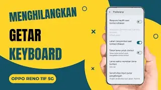 Cara Menghilangkan Getar Keyboard di Hp Oppo Reno 11F 5G