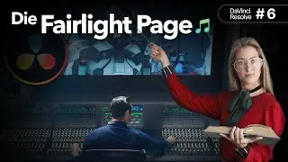 Die Fairlight Page - Audio Postproduktion | Der ultimative DaVici Resolve 18 Leitfaden | Folge 6