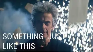 Doctor Who | Something Just Like This | Twelve x Clara / Twelve x Bill