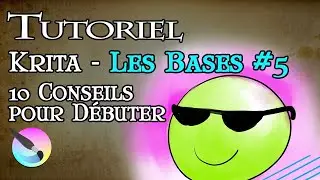 Tuto – Les Bases #5– 10 Conseils pour Débuter (Krita - Novice)