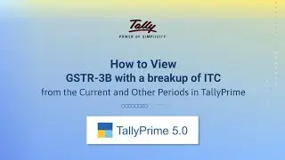 How to View GSTR-3B with a breakup of ITC from the Current and Other Periods in TallyPrime