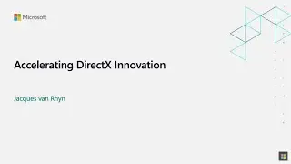 Accelerating DirectX Innovation | Jacques van Rhyn | Game Stack Live '21