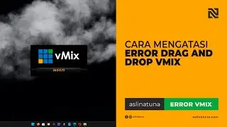 Cara Mengatasi Error Drag and Drop VMIX