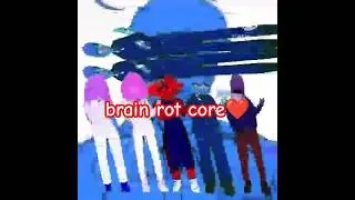 brain rot core #sabluestory