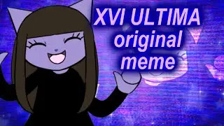 XVI ULTIMA - animation meme (ORIGINAL) (birthday special)