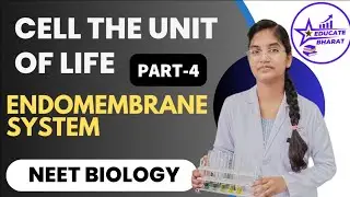 Endomembrane System |  Cell the unit of life | Part 4 | Neet | Saumya Maurya