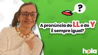 A pronúncia do LL e do Y no espanhol é igual?