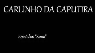 Carlinho da Caputira - Zona