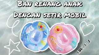 Ban Renang Anak dengan Setir Mobil | Buka Box