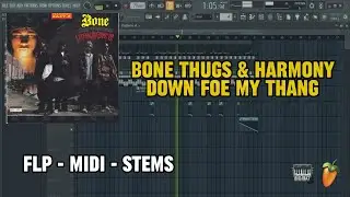 Bone Thugs-N-Harmony - Down Foe My Thang (FL Studio Remake) FLP + DRUM KIT + STEMS