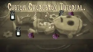 Custom Chorusbox tutorial.