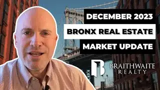 Bronx Real Estate Market Update: Latest Trends & Predictions - December 2023 | braithrealty.com