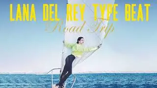 Lana Del Rey Type Beat - Road Trip [Looking for America type beat]