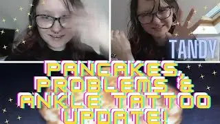 Pancakes, Problems & Ankle Tattoo Update -  TandY -  Madalada Munden