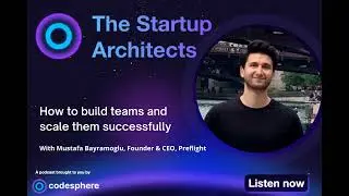 How to build teams and scale them successfully | Mustafa Bayramoglu, Founder & CEO, Preflight