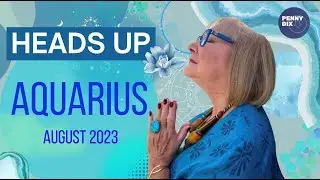Aquarius   August 2023 Horoscope with Penny Dix