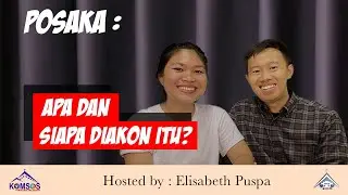 POSAKA EPISODE 6: APA DAN SIAPA DIAKON ITU?