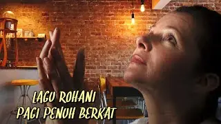 Lagu Rohani Pagi Penuh Berkat || Lagu Rohani Kristen - Cipt: Rudy Loho (Official Video Music)