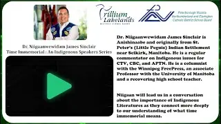 Dr. Niigaanwewidam James Sinclair - Time Immemorial : An Indigenous Speakers Series