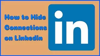 How to Hide Connections on Linkedin?